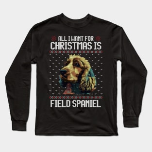 All I Want for Christmas is Field Spaniel - Christmas Gift for Dog Lover Long Sleeve T-Shirt